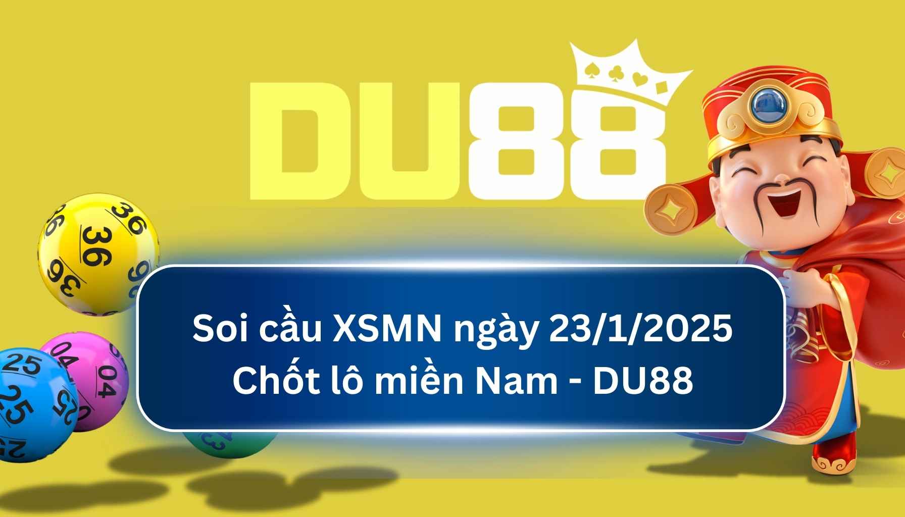 Soi cầu XSMN ngày 23/01/2025 - Chốt lô miền Nam - DU88 DU88