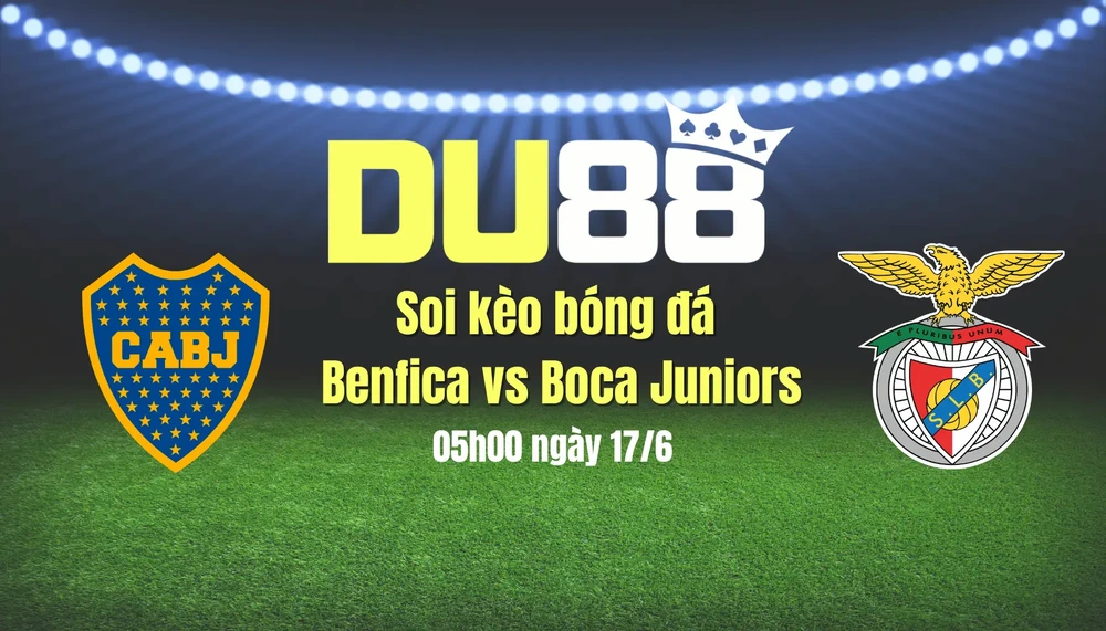 Soi kèo bóng đá Benfica vs Boca Juniors, 05h00 ngày 17/6: Chiến thắng cho Benfica! DU88