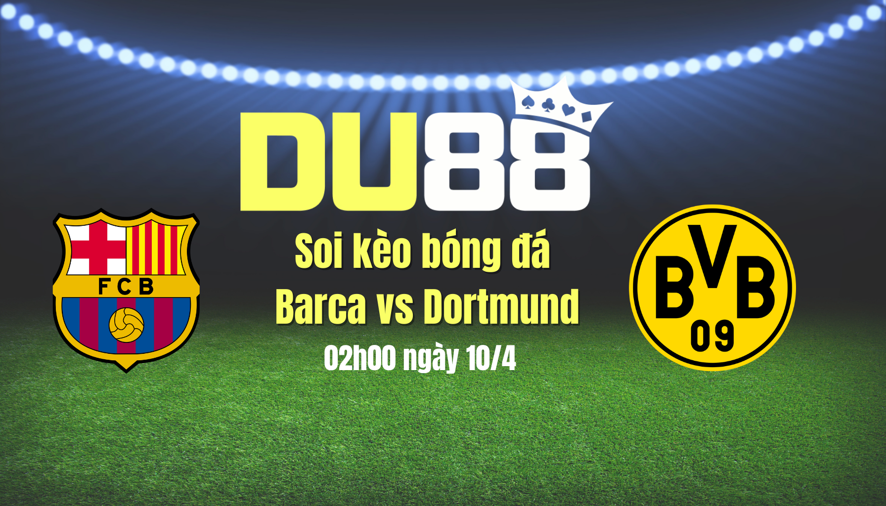 Soi kèo bóng đá Barca vs Dortmund, 02h00 ngày 10/4: Chủ nhà mở tiệc DU88