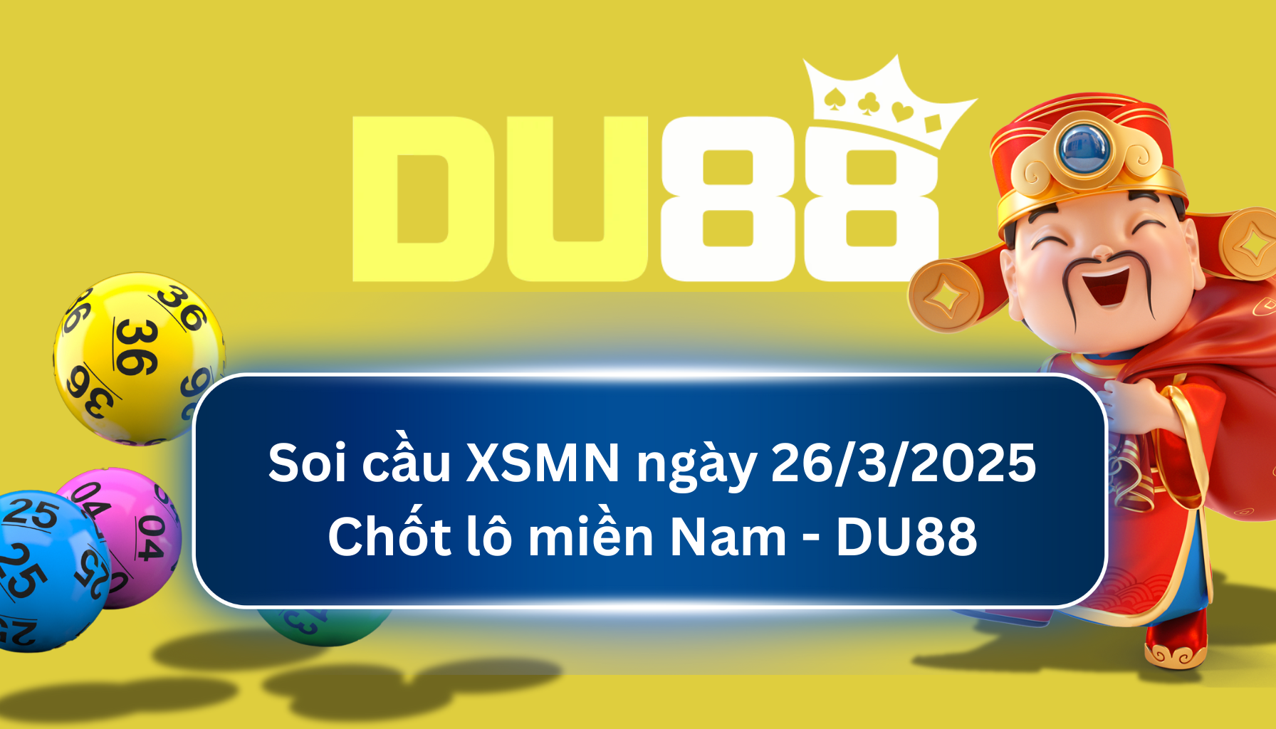 Soi cầu XSMN ngày 26/03/2025 - Chốt lô miền Nam - DU88 DU88