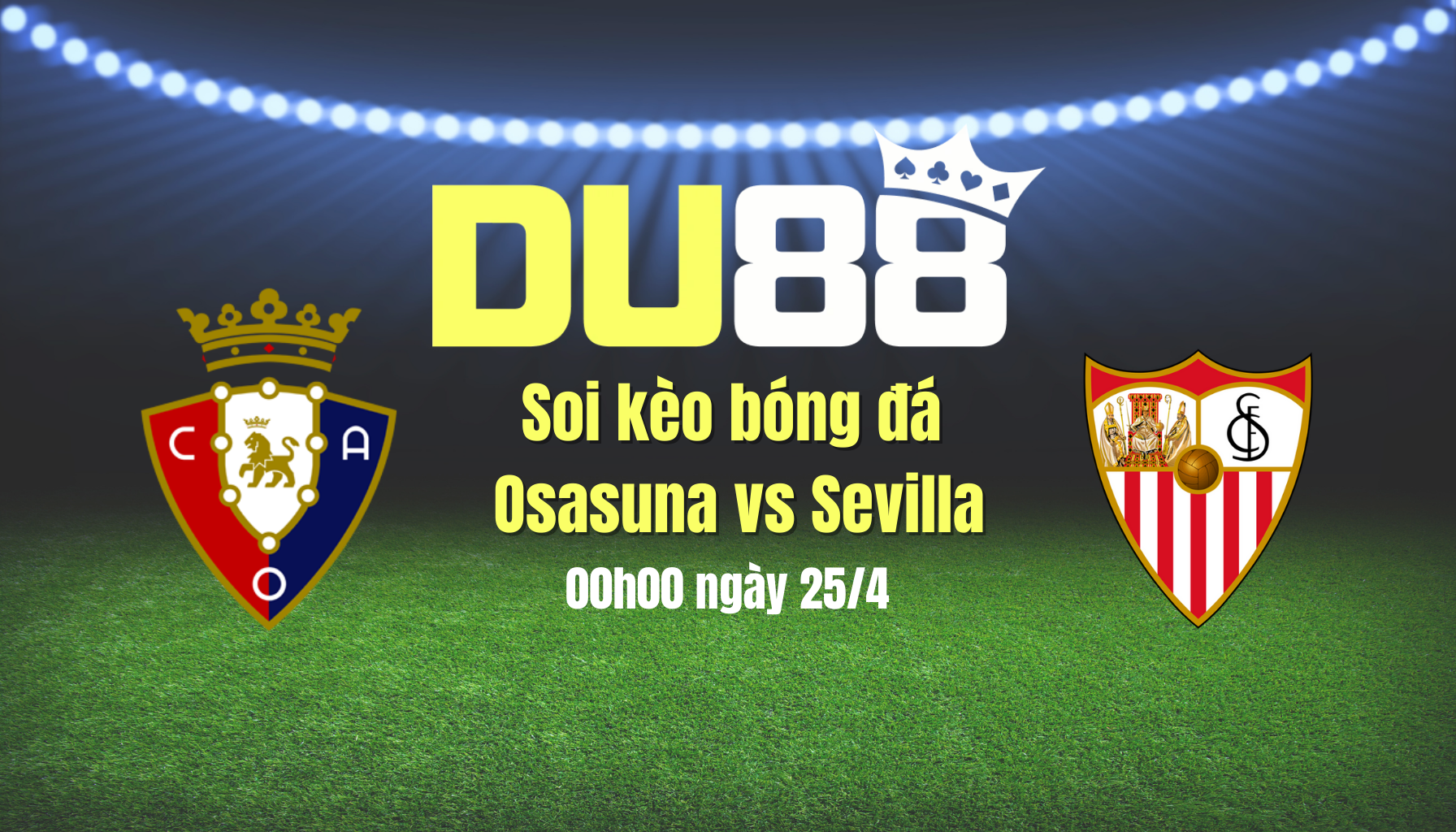 Soi kèo bóng đá Osasuna vs Sevilla, 00h00 ngày 25/4: Thừa thắng xông lên DU88