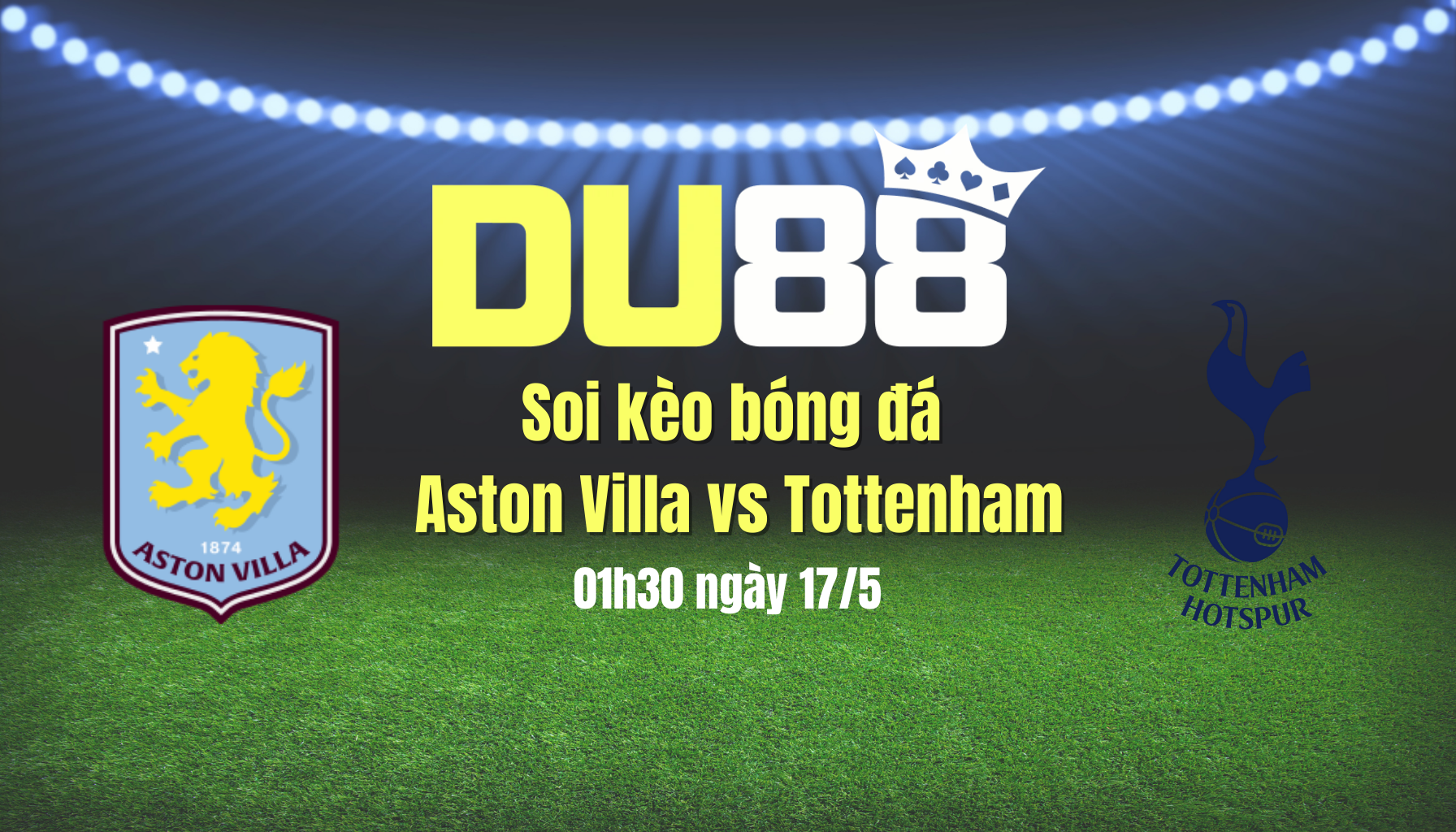 Soi kèo bóng đá Aston Villa vs Tottenham, 01h30 ngày 17/5: Làm thịt 'Gà trống' DU88