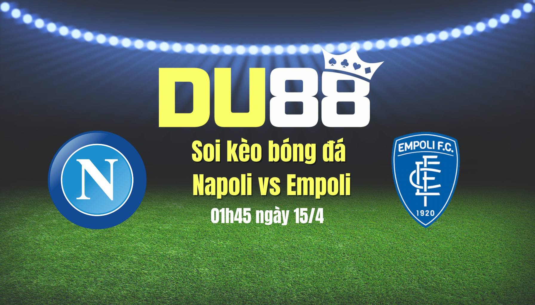 Soi kèo bóng đá Napoli vs Empoli, 01h45 ngày 15/4: Không thể mắc sai lầm DU88