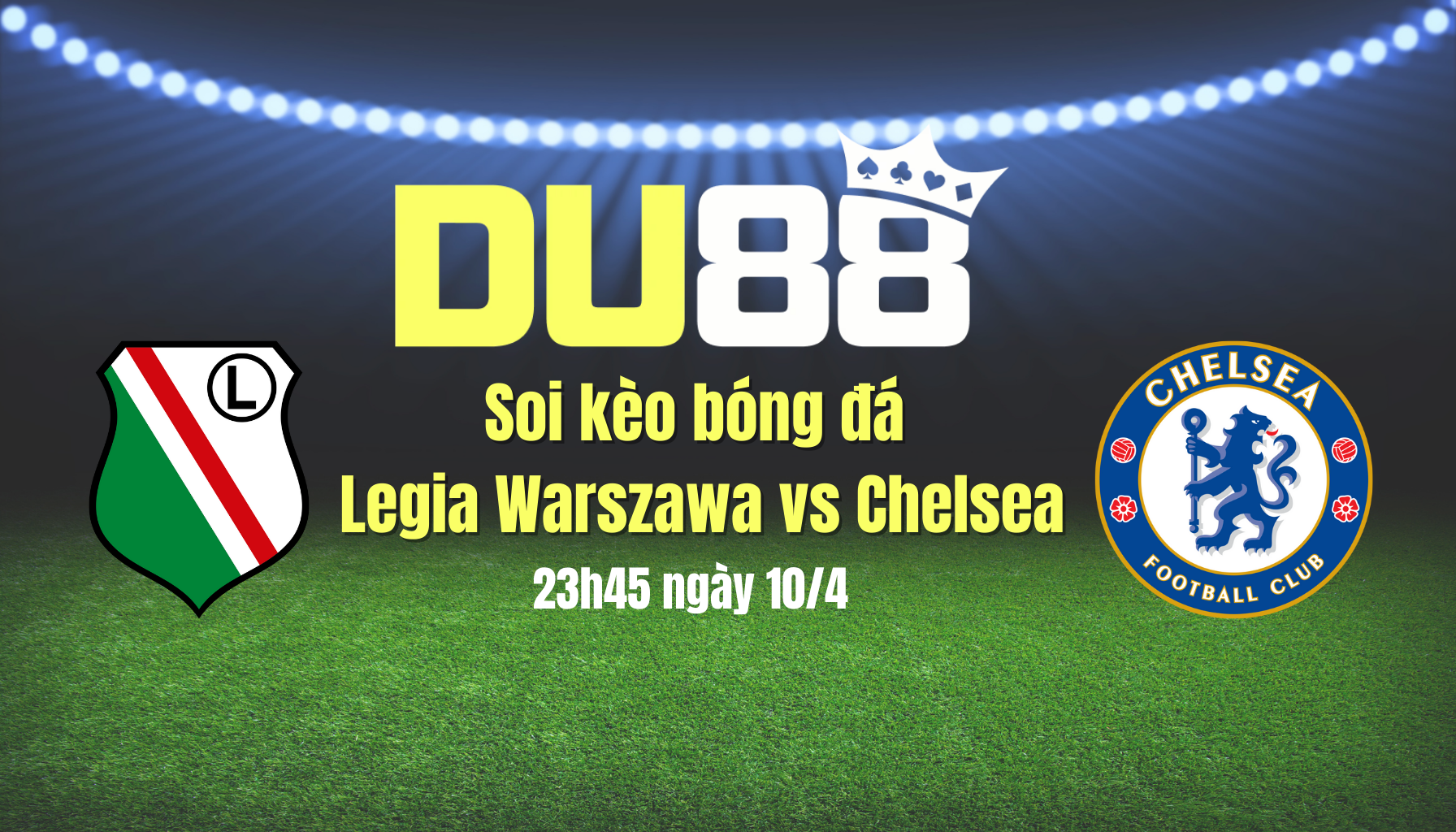 Soi kèo bóng đá Legia Warszawa vs Chelsea, 23h45 ngày 10/4: Đại náo Warszawa DU88
