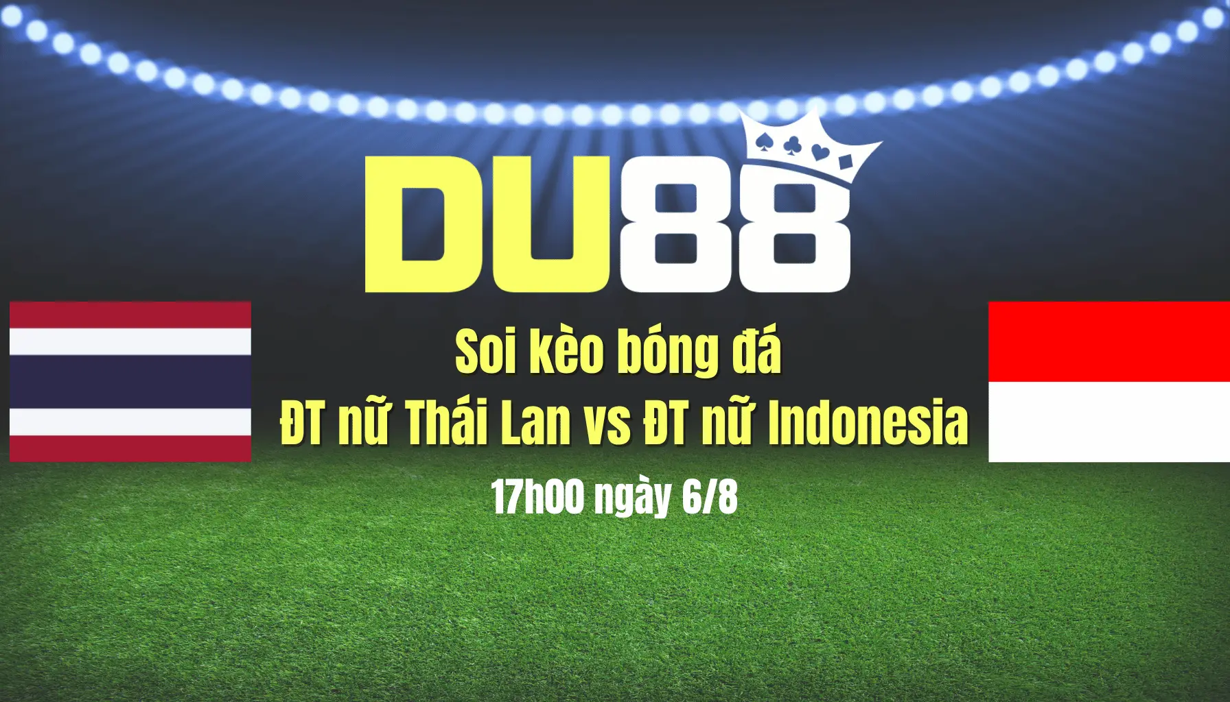 Soi kèo bóng đá ĐT nữ Thái Lan vs ĐT nữ Indonesia, 17h00 ngày 6/8: Chiến thắng cho Thái Lan DU88