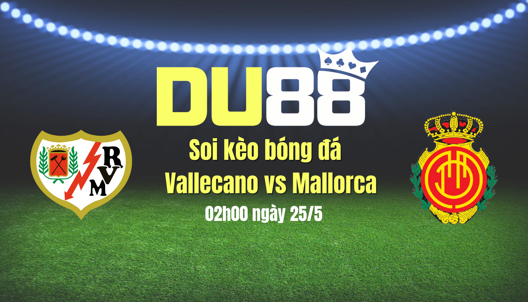 Soi kèo bóng đá Vallecano vs Mallorca, 02h00 ngày 25/5: Thắng để dự cúp châu Âu DU88