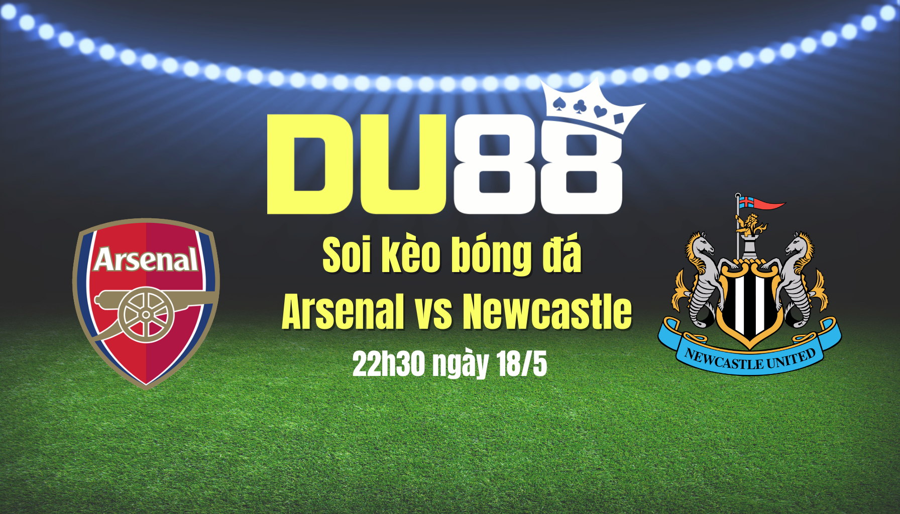 Soi kèo bóng đá Arsenal vs Newcastle, 22h30 ngày 18/5: Mưa gôn ở Emirates DU88