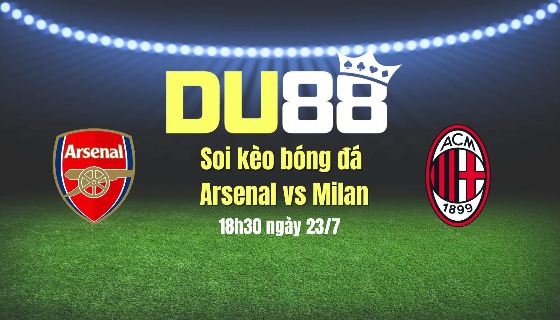 Soi kèo bóng đá Arsenal vs Milan, 18h30 ngày 23/7: Bất phân thắng bại DU88