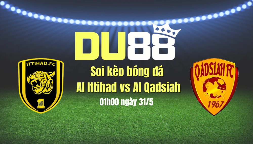 Soi kèo bóng đá Al Ittihad vs Al Qadsiah, 01h00 ngày 31/5: Hoàn tất cú đúp danh hiệu DU88