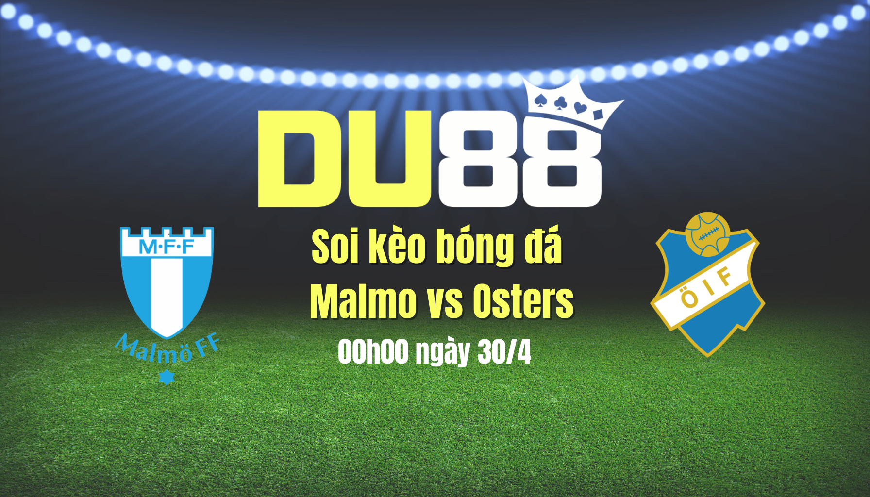 Soi kèo bóng đá Malmo vs Osters, 00h00 ngày 30/4 DU88