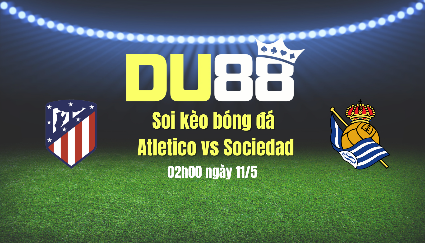 Soi kèo bóng đá Atletico vs Sociedad, 02h00 ngày 11/5: Chủ nhà ra oai DU88