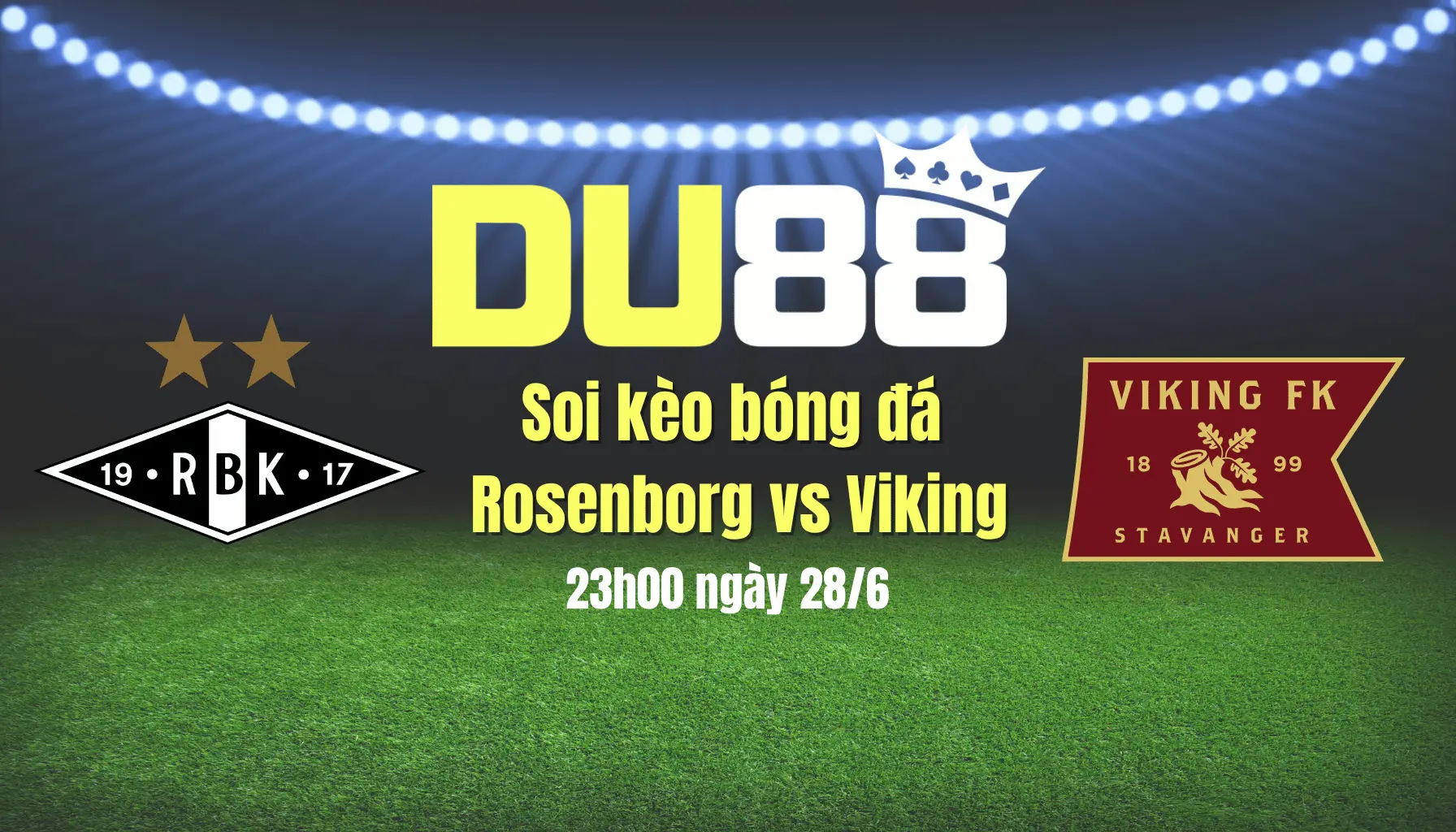 Soi kèo bóng đá Rosenborg vs Viking, 23h00 ngày 28/6 DU88