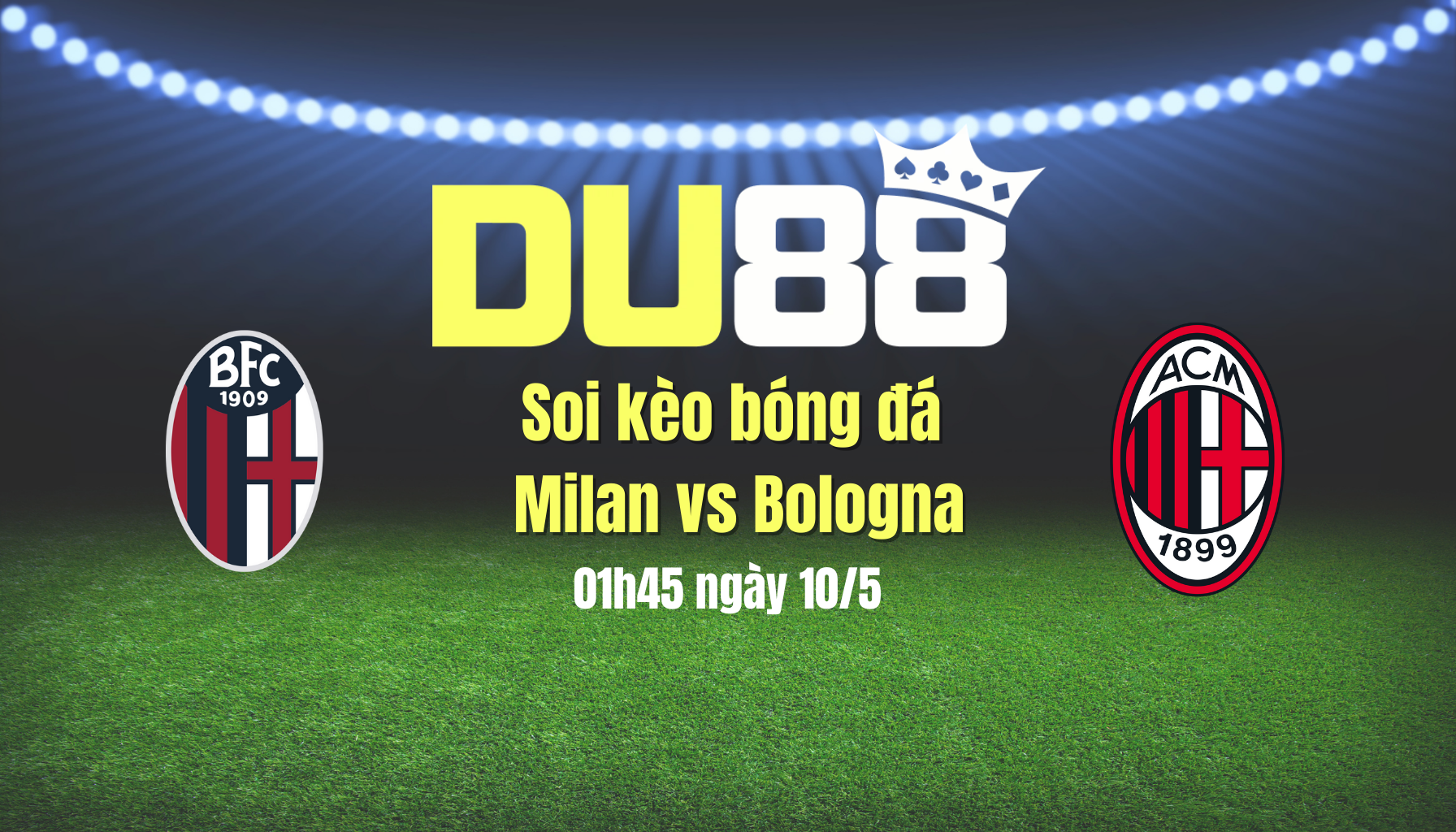 Soi kèo bóng đá Milan vs Bologna, 01h45 ngày 10/5: Bản nháp trước chung kết DU88