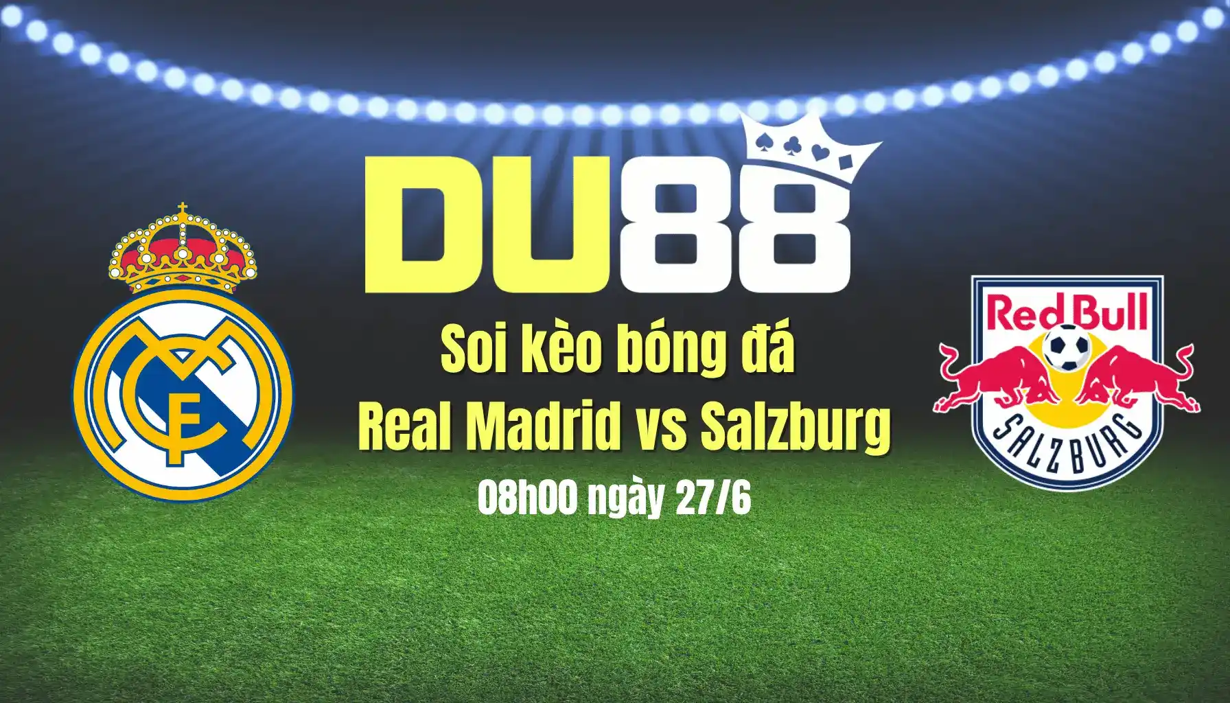Soi kèo bóng đá Real Madrid vs Salzburg, 08h00 ngày 27/6: Chênh lệch đẳng cấp DU88