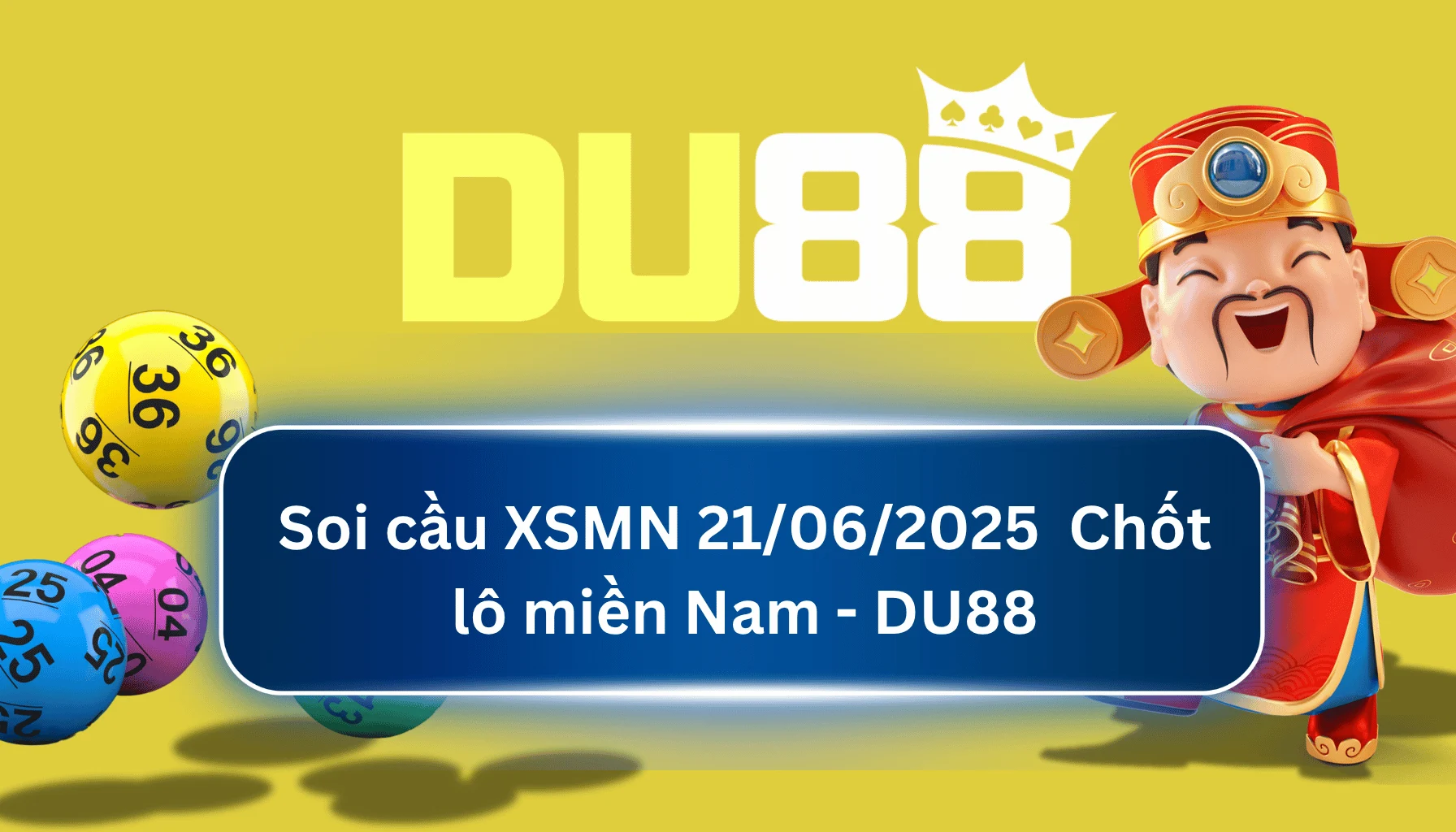 Soi cầu XSMN ngày 21/06/2025 - Chốt lô miền Nam - DU88 DU88
