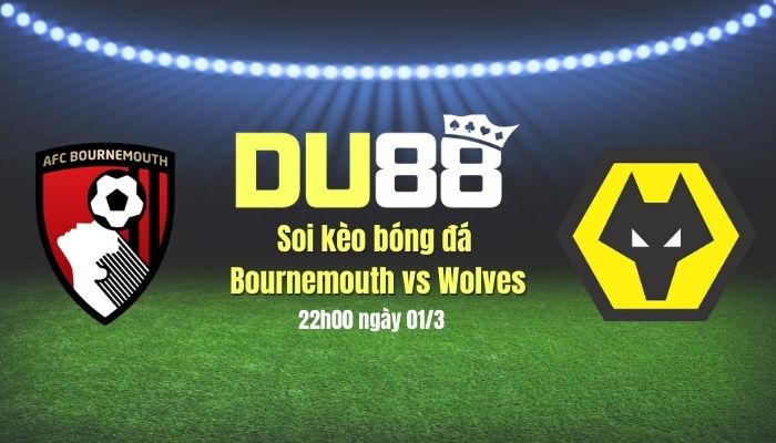 Soi kèo bóng đá Bournemouth vs Wolves, 22h00 ngày 1/3: Lôi nhau vào hiệp phụ DU88
