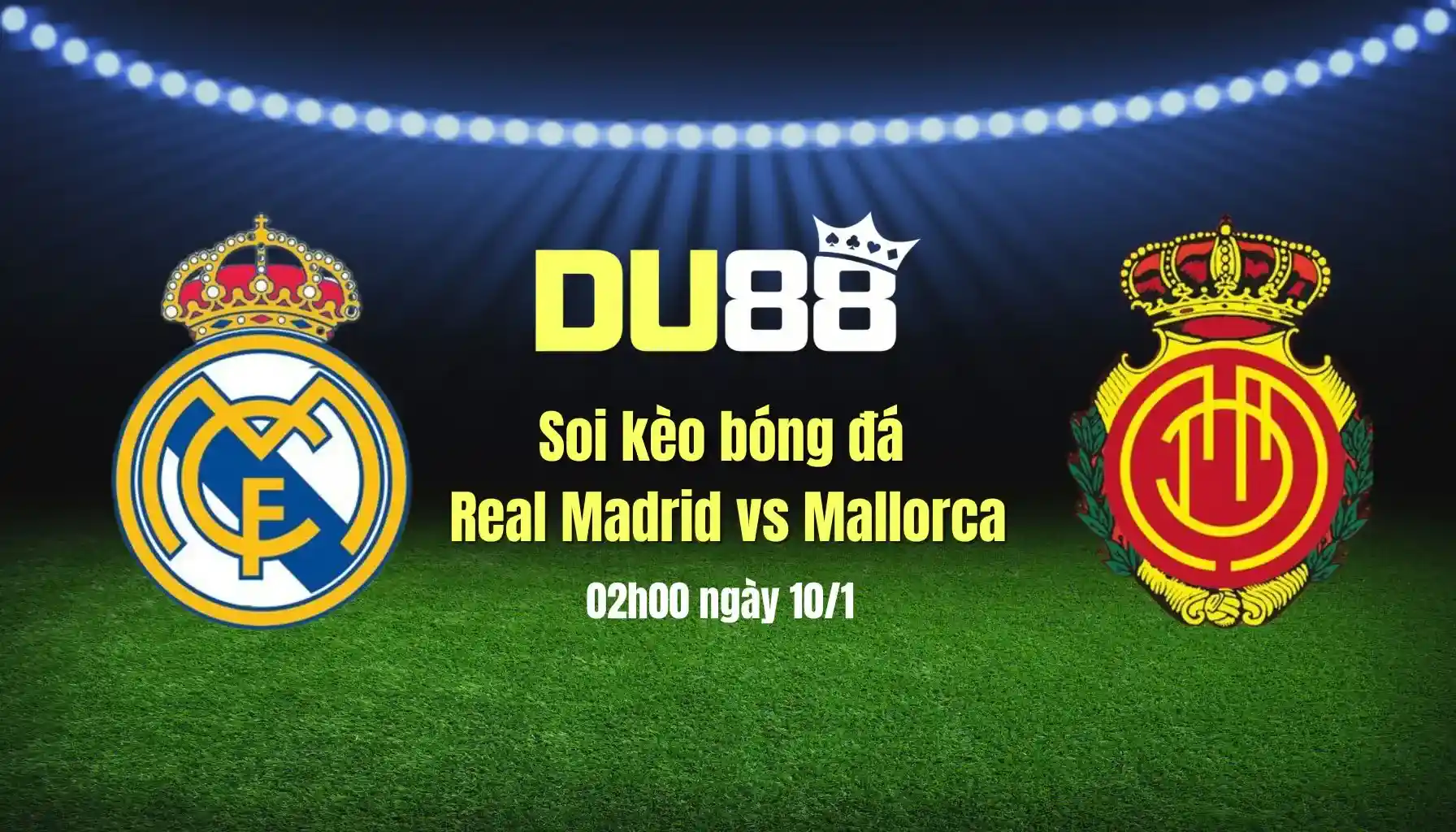 Soi kèo bóng đá Real Madrid vs Mallorca, 02h00 ngày 10/1: Nhà vua tiến bước đến chung kết DU88