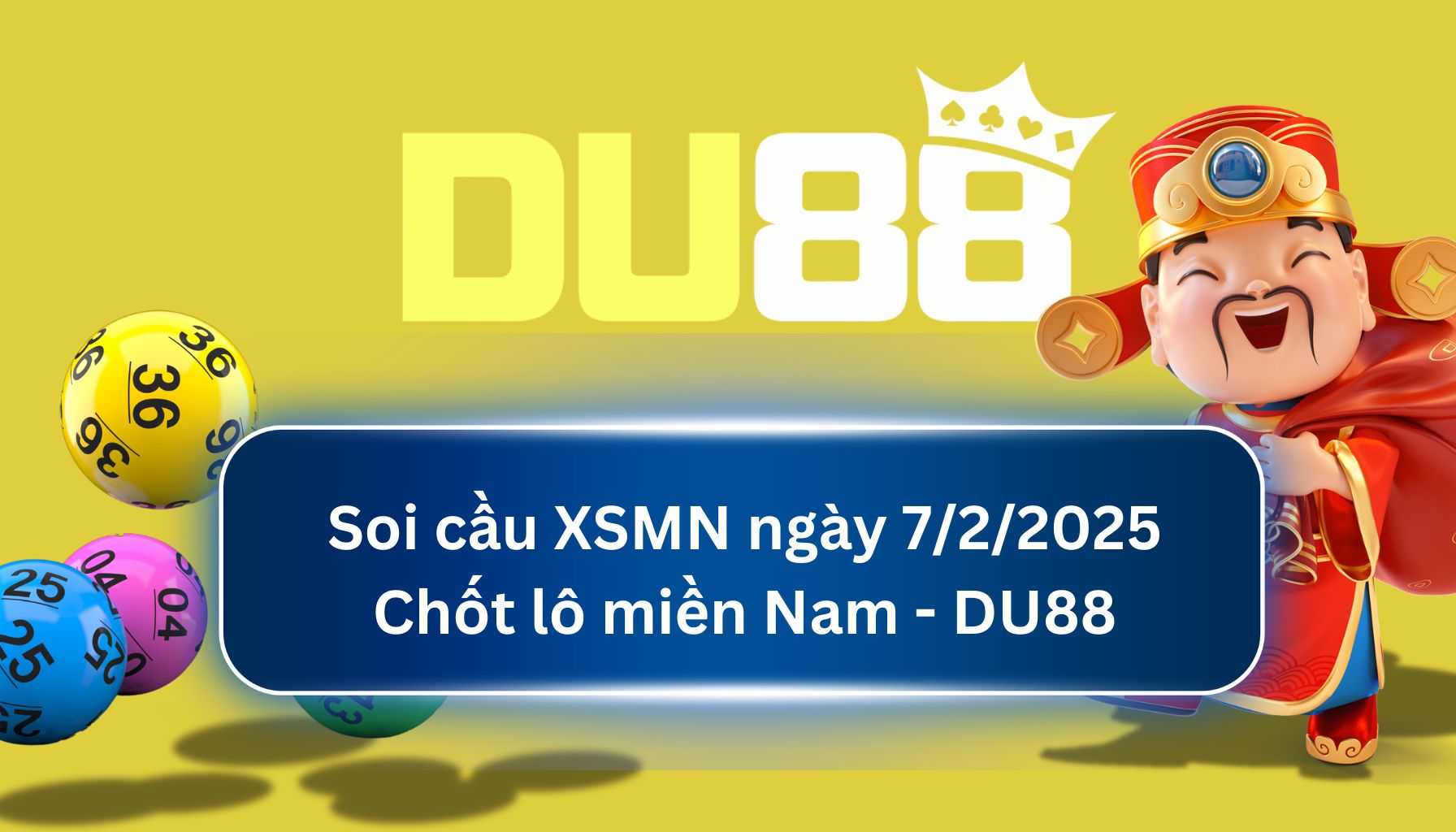 Soi cầu XSMN ngày 07/02/2025 - Chốt lô miền Nam - DU88 DU88