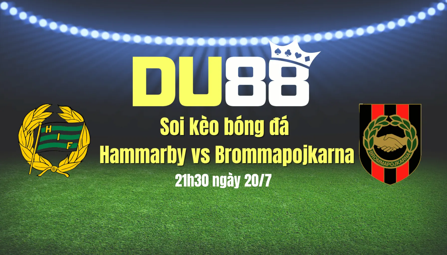Soi kèo bóng đá Hammarby vs Brommapojkarna, 21h30 ngày 20/7: Chuyến đi bão táp DU88