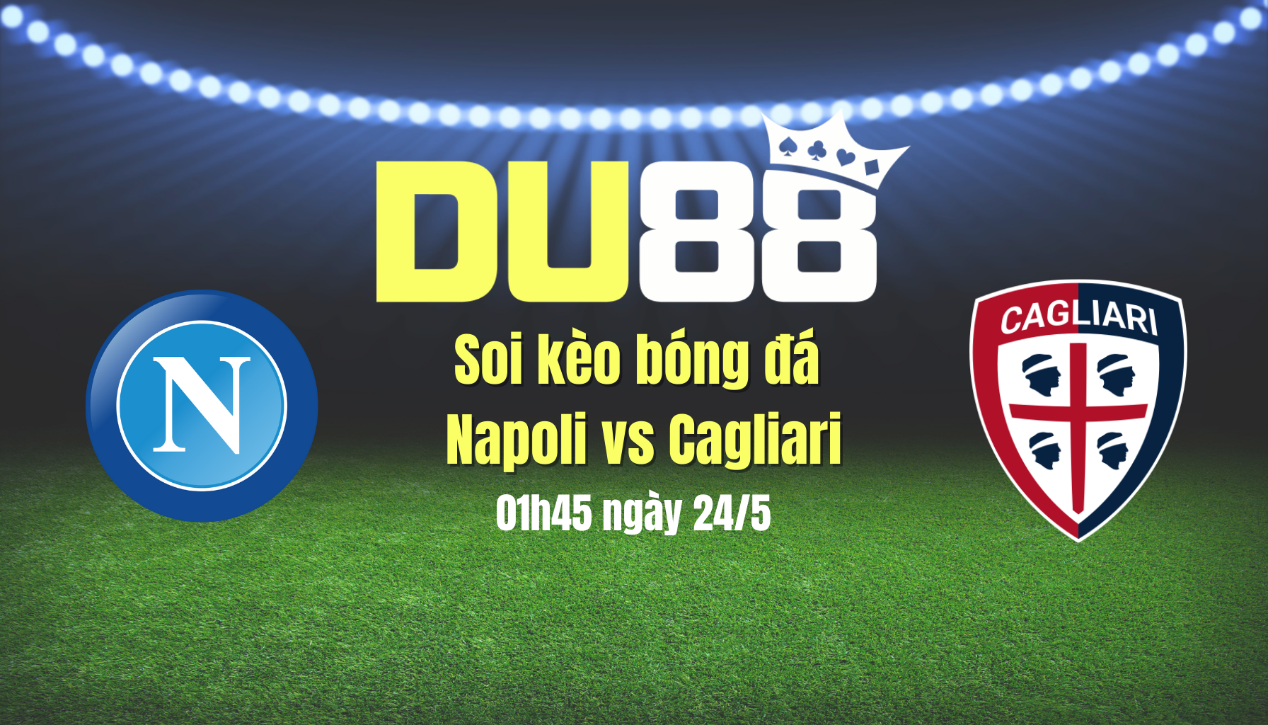 Soi kèo bóng đá Napoli vs Cagliari, 01h45 ngày 24/5: Đăng quang tưng bừng DU88