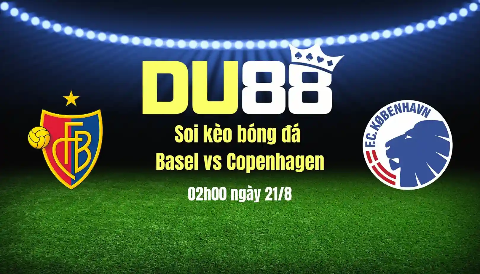 Soi kèo bóng đá Basel vs Copenhagen, 02h00 ngày 21/8: Xuất quân sít sao DU88